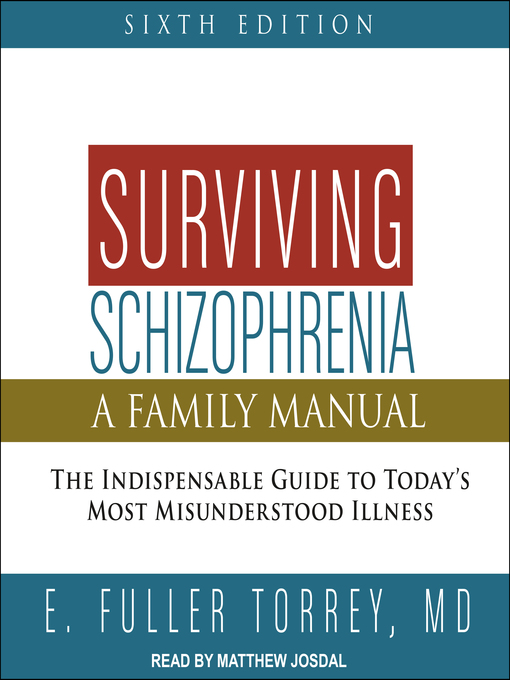 Title details for Surviving Schizophrenia by E. Fuller Torrey, MD - Available